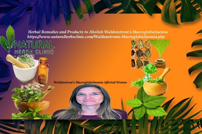 Abolish Waldenstrom's Macroglobulinemia with Herbal Remedies and Products