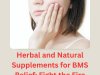 Herbal and Natural Supplements for BMS Relief: Fight the Fire, Anti-aging