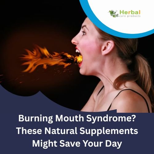 Burning Mouth Syndrome? These Natural Supplements Might Save Your Day