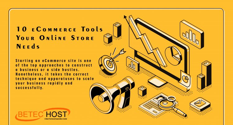 10 Ecommerce Tools Your Online Store Needs